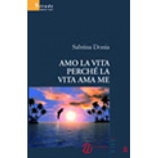 Amo la vita perché la vita ama me