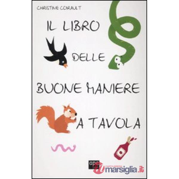 Libro delle buone maniere a tavola. Ediz. illustrata (Il)