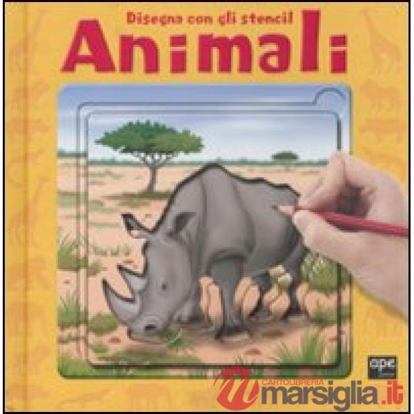 Animali. Disegna con gli stencil. Ediz. illustrata