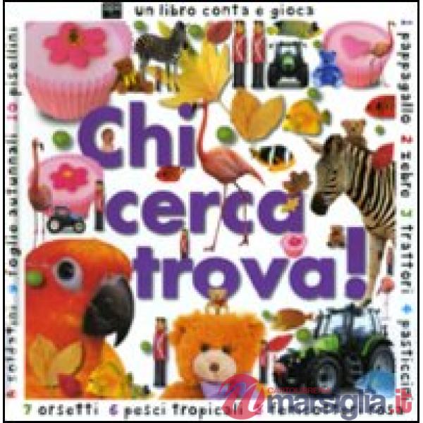 Chi cerca trova. Ediz. illustrata