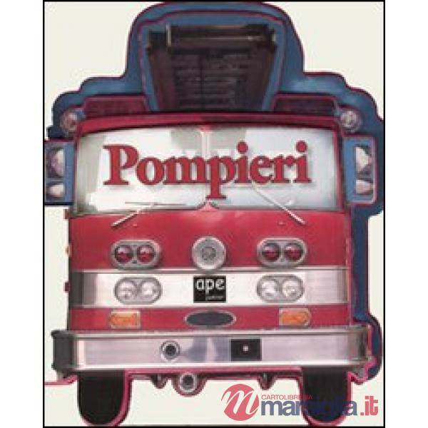 Pompieri. Ediz. illustrata