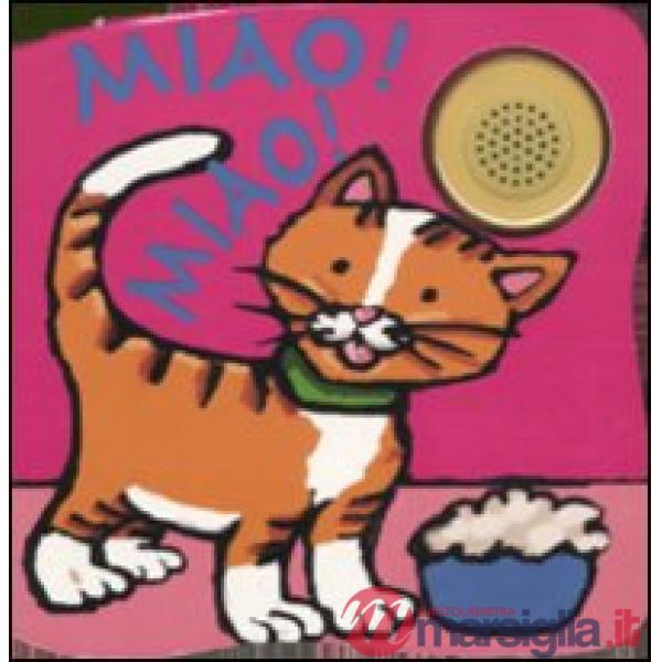 Miao! Miao! Libro sonoro. Ediz. illustrata