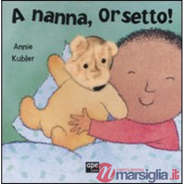 A nanna, Orsetto! Ediz. illustrata