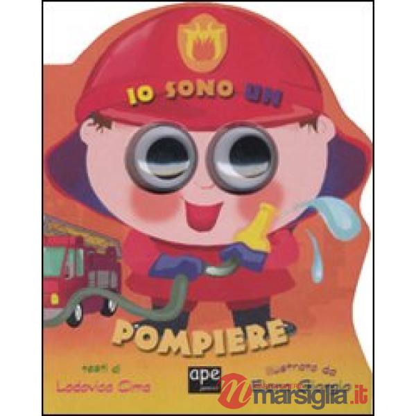 Io sono un pompiere. Ediz. illustrata