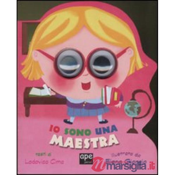 Io sono una maestra. Ediz. illustrata