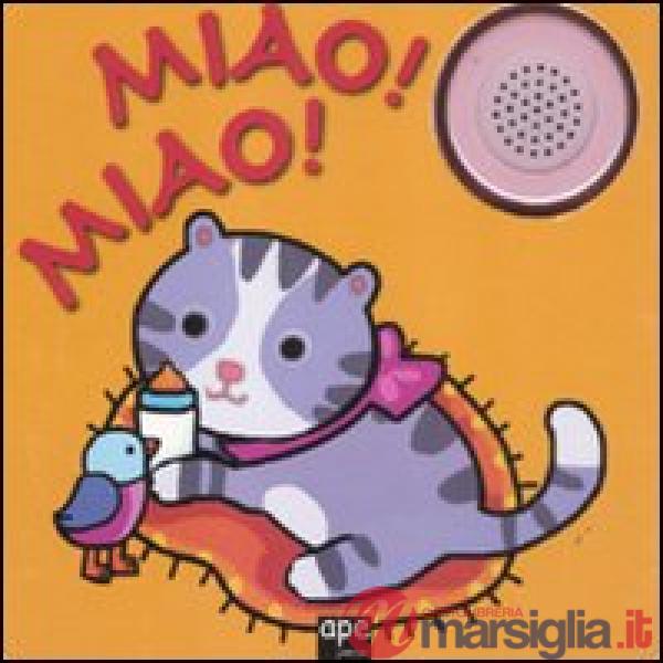Miao! Miao! Libro sonoro. Ediz. illustrata