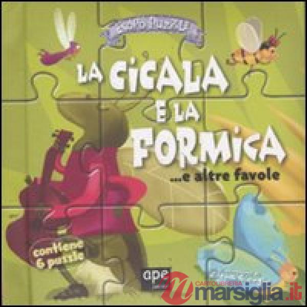 Cicala e la formica...e altre favole. Libro puzzle. Ediz. illustrata (La)