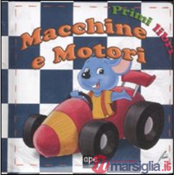 Macchine e motori. Ediz. illustrata