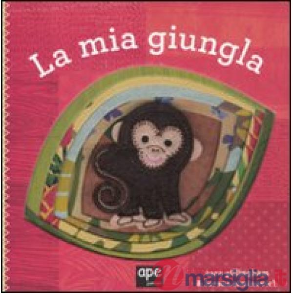 Mia giungla. Ediz. illustrata (La)