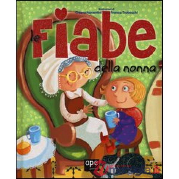 Fiabe della nonna. Ediz. illustrata (Le)