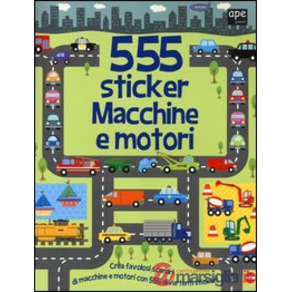 Macchine e motori. 555 sticker. Con adesivi. Ediz. illustrata