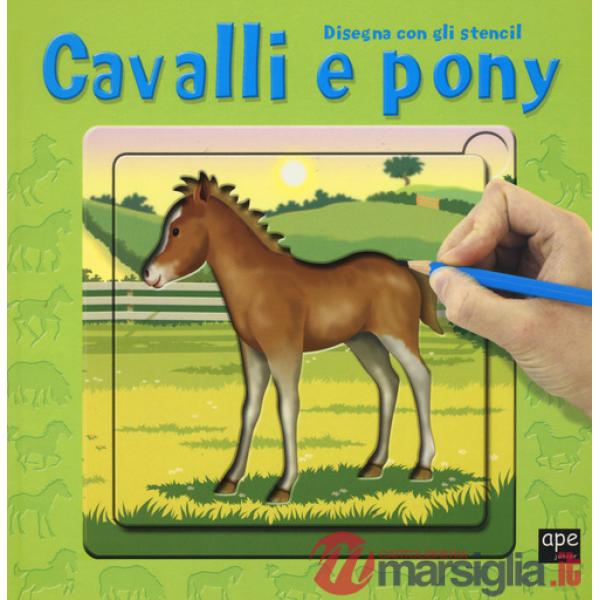 Cavalli e pony. Disegna con gli stencil. Ediz. illustrata