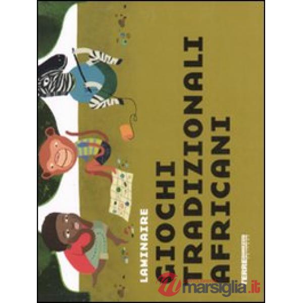 Giochi tradizionali africani. Ediz. illustrata