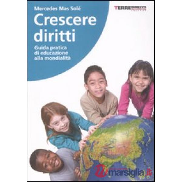 Crescere diritti. Guida pratica di educazione alla mondialità