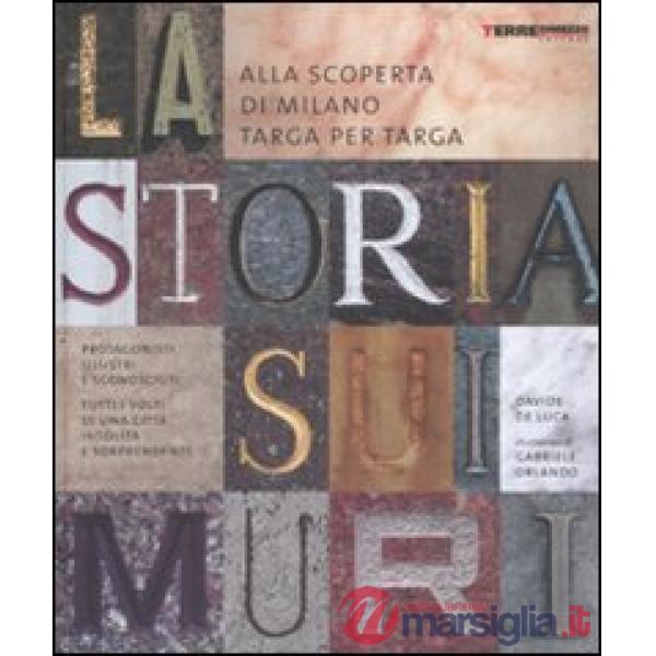 Storia sui muri. Alla scoperta di Milano targa per targa. Ediz. illustrata (La)