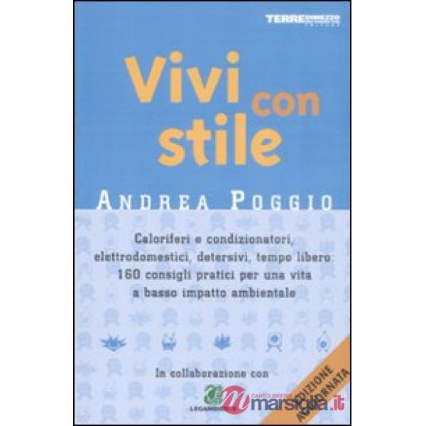 Vivi con stile. Caloriferi e condizionatori, elettrodomestici, detersivi, tempo libero: 160 consigli pratici per una vita a bass