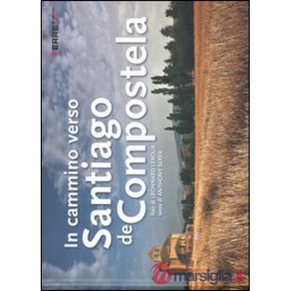 In cammino verso Santiago de Compostela. Ediz. illustrata