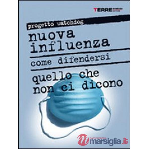 Nuova influenza. Come difendersi. Quello che non ci dicono