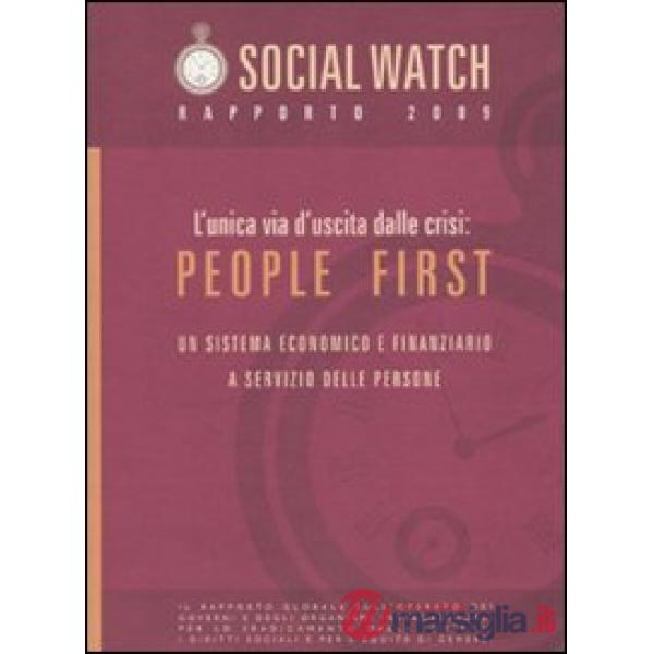 Unica via d'uscita alla crisi: People first. Un sistema economico e finanziario a servizio delle persone. Social Watch. Rapporto