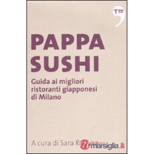 Pappasushi. Guida ai migliori ristoranti giapponesi di Milano