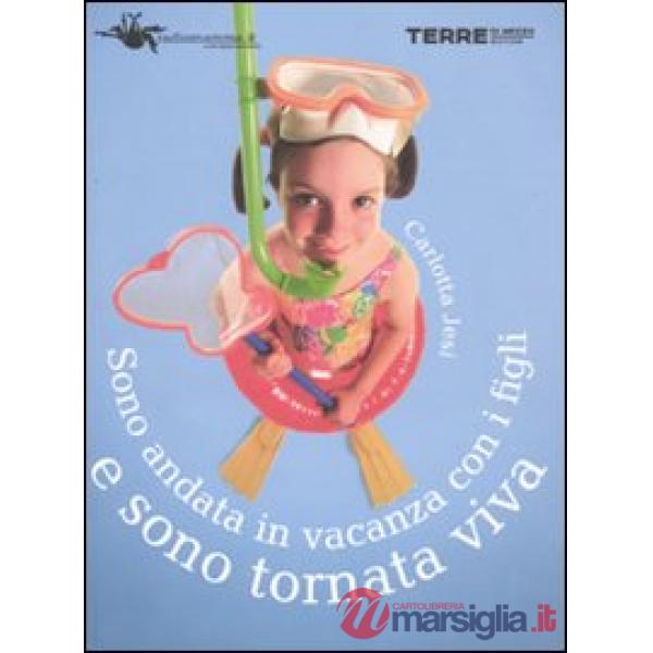 Sono andata in vacanza coi figli e sono tornata viva