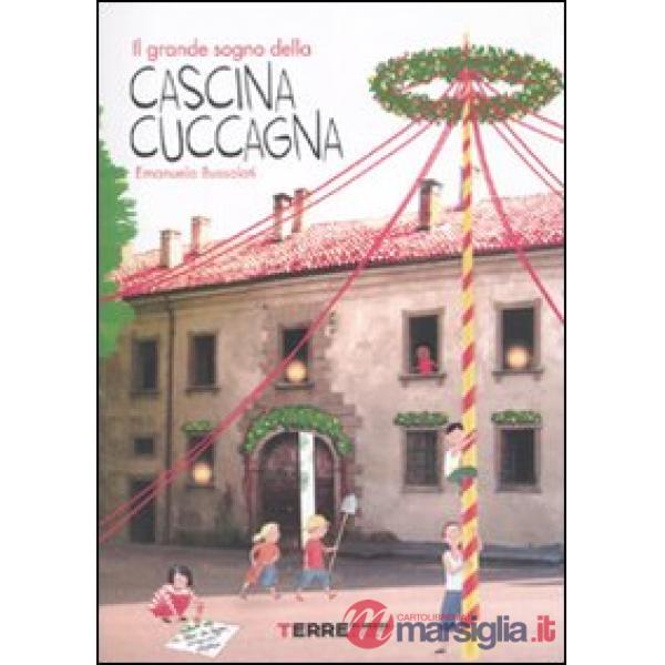 Grande sogno della Cascina Cuccagna. Ediz. illustrata (Il)