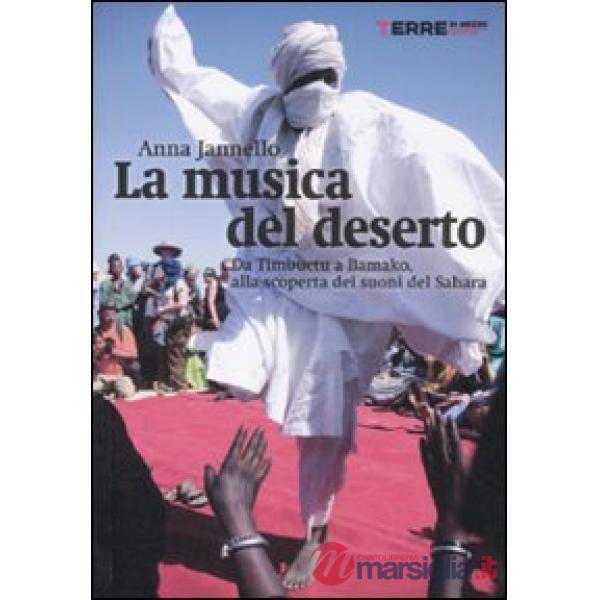 Musica del deserto. Da Timbuktu a Bamako, alla scoperta dei suoni del Sahara (La)