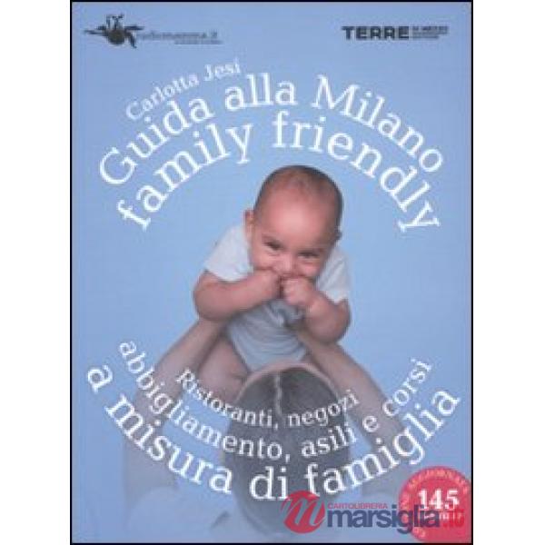 Guida alla Milano family friendly 2010. Ristoranti, negozi, abbigliamento, asili