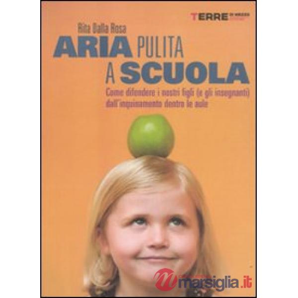 Aria pulita a scuola. Come difendere i nostri figli (e gli insegnanti) dall'inquinamento dentro le aule