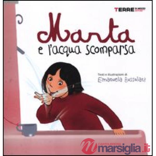 Marta e l'acqua scomparsa. Ediz. illustrata