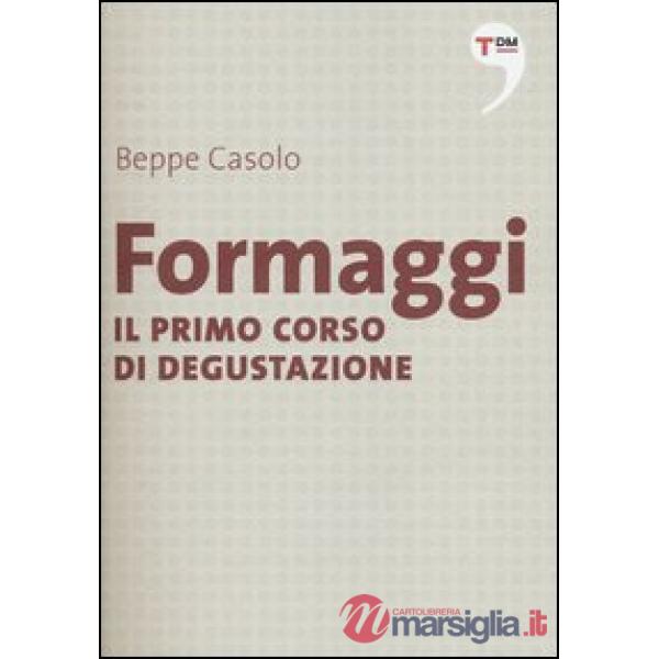 Formaggi. Il primo corso di degustazione