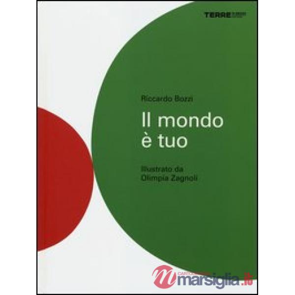 Mondo è tuo. Ediz. illustrata (Il)