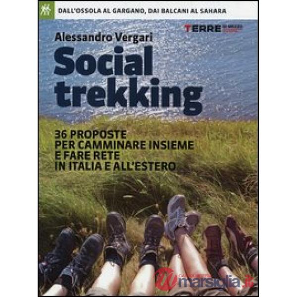 Social trekking. 36 proposte per camminare insieme e fare rete in Italia e all'estero