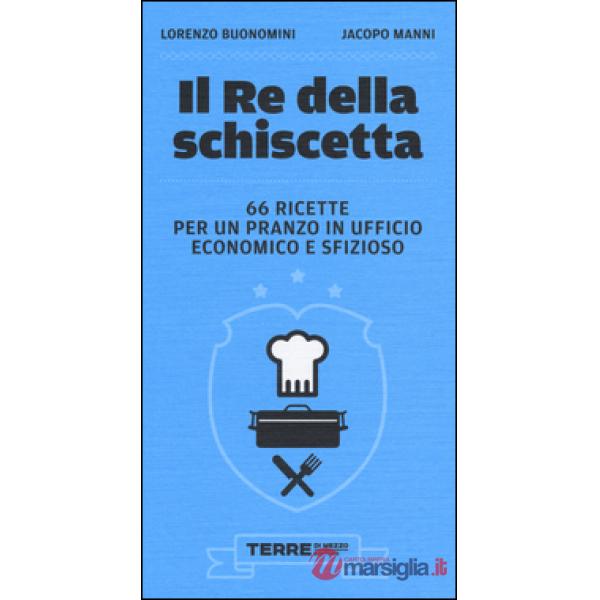 Re della schiscetta. 66 ricette per un pranzo in ufficio economico e sfizioso (Il)