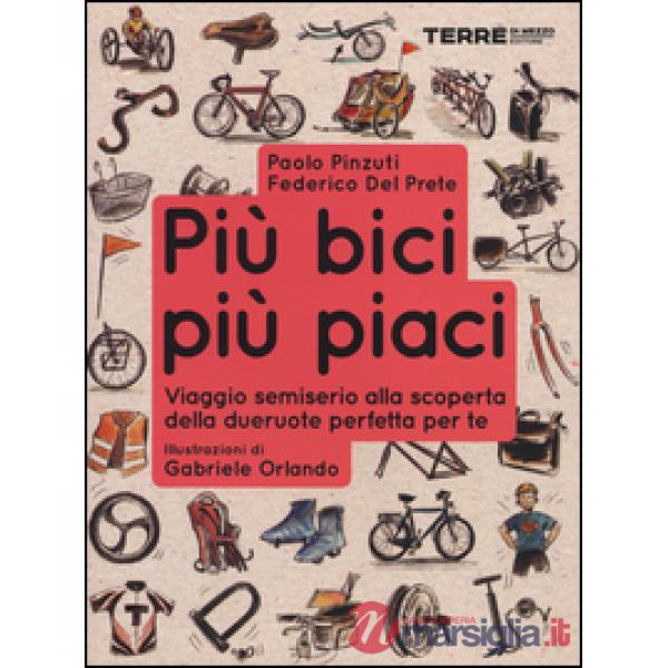 Più bici, più piaci. Viaggio semiserio alla scoperta della dueruote perfette per te