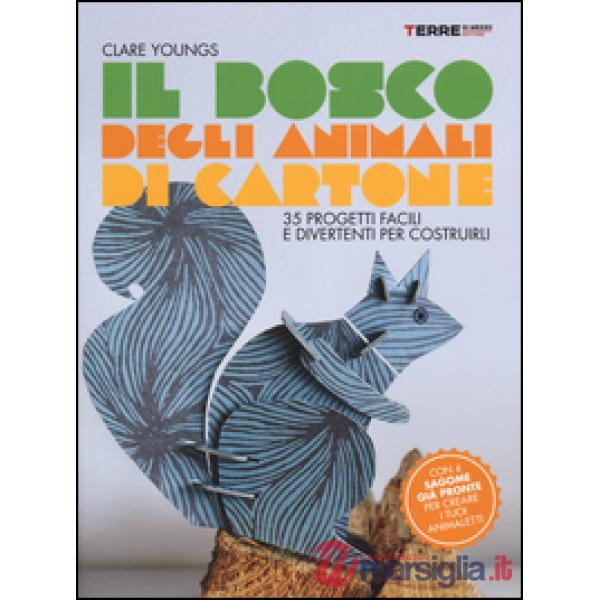 Bosco degli animali di cartone. 35 progetti facili e divertenti (Il)