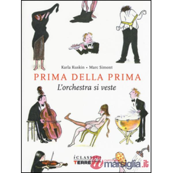 Prima della prima. L'orchestra si veste. Ediz. illustrata