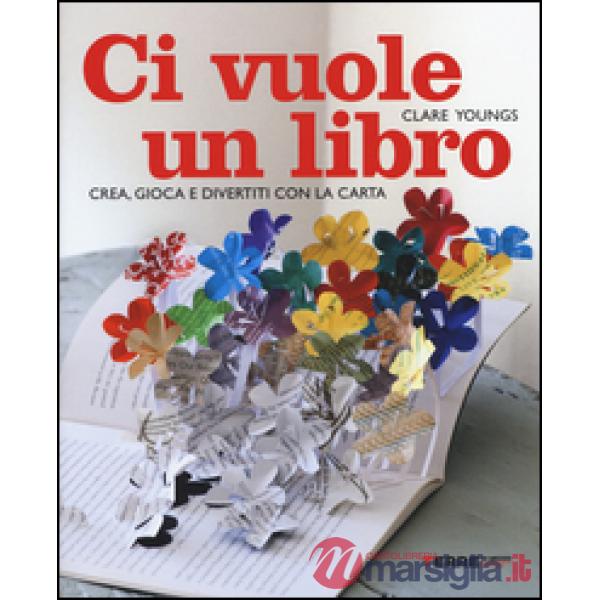 Ci vuole un libro. Crea, gioca e divertiti con la carta