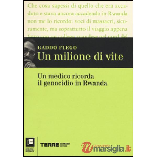 Milione di vite. Un medico ricorda il genocidio in Rwanda (Un)