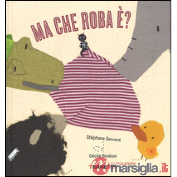 Ma che roba è? Ediz. illustrata