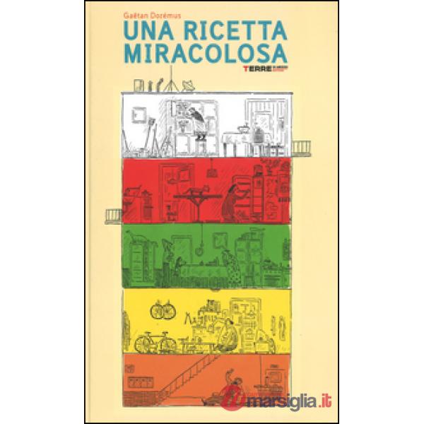 Ricetta miracolosa. Ediz. illustrata (Una)