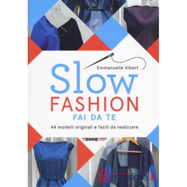 Slow fashion fai da te. 44 modelli originali e facili da realizzare