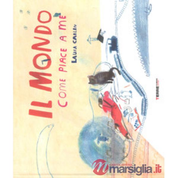 Mondo come piace a me. Ediz. a colori (Il)