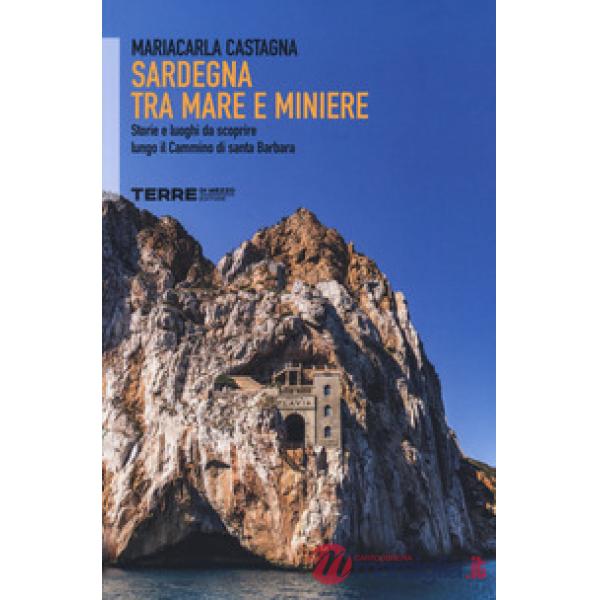 Sardegna tra mare e miniere. Storie e luoghi da scoprire lungo il cammino di San