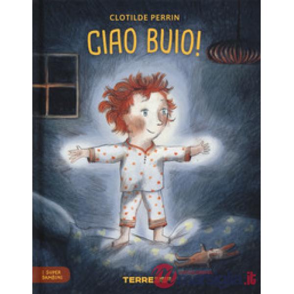 Ciao buio! I super bambini. Ediz. a colori