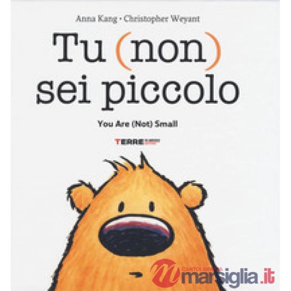 Tu (non) sei piccolo-You are (not) small. Ediz. a colori