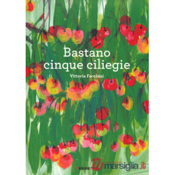Bastano cinque ciliegie. Ediz. a colori