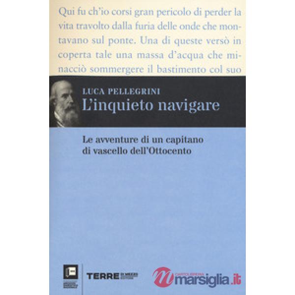 Inquieto navigare. Le avventure di un capitano di vascello dell'Ottocento (L')