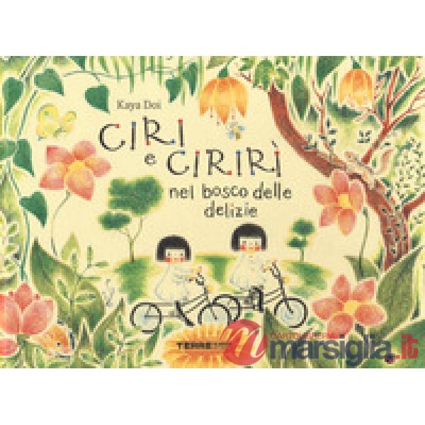 Ciri e Cirirì nel bosco delle delizie. Ediz. a colori