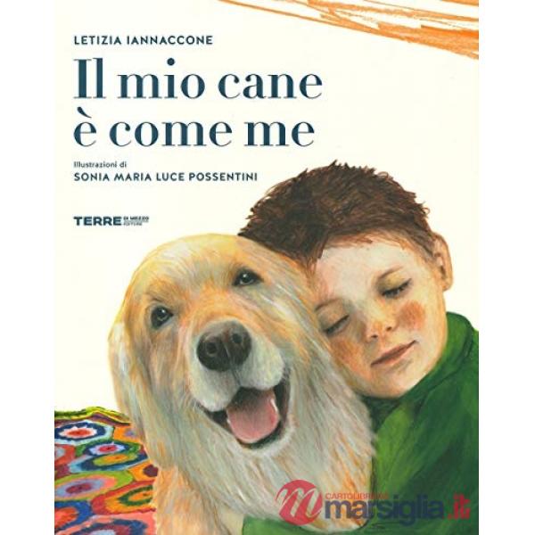 Mio cane è come me. Ediz. a colori (Il)